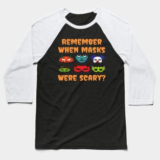 Remember When Masks Were Scary Trump Halloween Baseball T-Shirt